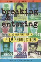 Breaking and Entering: Landing Your First Job in Film Production 0943728916 Book Cover