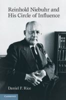 Reinhold Niebuhr and His Circle of Influence 1107653096 Book Cover