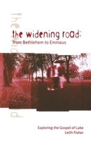 The Widening Road: From Bethlehem to Emmaus: Exploring the Gospel of Luke 1904325114 Book Cover