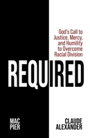 Required: God's Call to Justice, Mercy, and Humility to Overcome Racial Division 1732435367 Book Cover