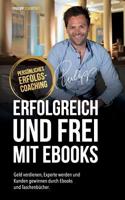 Erfolgreich Und Frei Mit eBooks: Geld verdienen, Experte werden und Kunden gewinnen durch Ebooks und Taschenb�cher 1095399624 Book Cover