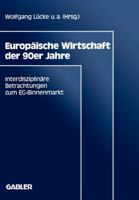 Europaische Wirtschaft Der 90er Jahre: Interdisziplinare Betrachtungen Zum Eg-Binnenmarkt 3409139354 Book Cover