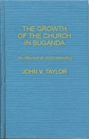 The Growth of the Church in Buganda: An Attempt at Understanding (World Mission Studies) 101496590X Book Cover