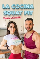 La Cocina Squat Fit: Recetas saludables y deliciosas 8409293722 Book Cover