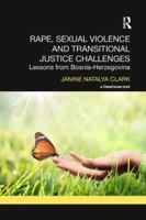 Rape, Sexual Violence and Transitional Justice Challenges: Lessons from Bosnia Herzegovina 0367191784 Book Cover