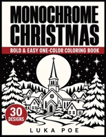 Monochrome Christmas: A Bold and Easy Hatch and Fill Coloring Book for Adults-30 Festive Scenes with Marked Areas (One Pen Coloring) 8368391768 Book Cover