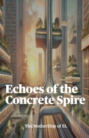 Echoes of the Concrete Spire B0DPP6R8YJ Book Cover