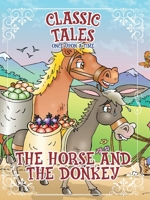 Classic Tales Once Upon a Time The Horse and The Donkey 6561262344 Book Cover