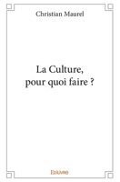 La Culture, pour quoi faire ? (French Edition) 2334137782 Book Cover