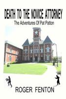 Death To The Novice Attorney (THE ADVENTURES OF PAT PATTON Book 1) 0982443307 Book Cover