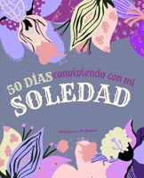 50 días conviviendo con mi soledad.: Diario de autoconocimiento. B0982M5SJ9 Book Cover