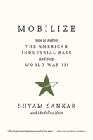 Mobilize: How to Reboot the American Industrial Base and Stop World War III B0FQWGC94Z Book Cover