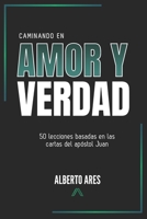 Caminando en amor y verdad: 50 lecciones basadas en las cartas del apóstol Juan (Spanish Edition) B0G3QR3SQ1 Book Cover
