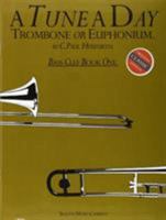 A Tune a Day Trombone, Euphonium, Treble Clef: Book 1: Bk. 1 0711915806 Book Cover