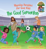 The Good Samaritan (Rhyming Parables For Cool Kids) Book 2 - Plant Positive Seeds and Be the Difference!: Rhyming Parables For Cool Kids (Jesus with Us) 1776423658 Book Cover