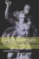 Greek Sculpture a Collection of Sixteen Pictures of Greek Marbles 1517071283 Book Cover