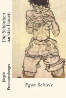 Die Schönheit nackter Frauen: Egon Schiele 1530080835 Book Cover