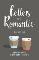 Letters to a Romantic: On Dating 1629953040 Book Cover