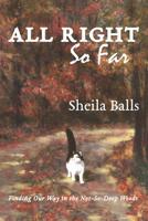 All Right So Far : Finding Our Way in the Not-So-Deep Woods 1775118509 Book Cover