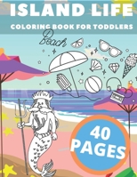 Island Life Coloring Book For Toddlers: Beach Fun For Boys Girls Sea Creatures Love Peace Sand Sun Holiday Vacation Summer Break B08CWBCZKH Book Cover