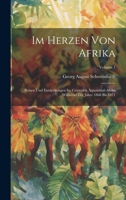 Im Herzen Von Afrika: Reisen Und Entdeckungen Im Centralen Äquatorial-Afrika Während Der Jahre 1868 Bis 1871; Volume 1 1022467840 Book Cover