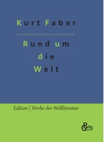 Rund um die Welt: Irrfahrten und Abenteuer eines Grünhorns 3966377845 Book Cover