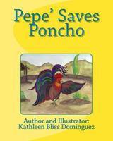 Pepe' Saves Poncho 1490477187 Book Cover