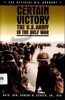 Certain Victory: The U.S. Army in the Gulf War (Ausa Institute of Land Warfare Book.) 0028811119 Book Cover