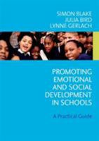 Promoting Emotional and Social Development in Schools: A Practical Guide 1412907314 Book Cover