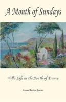 A Month of Sundays: Villa Life in the South of France 0966036913 Book Cover
