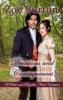 Decisions and Consequences: A Pride & Prejudice Variation 1720400946 Book Cover