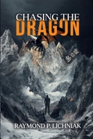 CHASING THE DRAGON: A Journey Traveled by Many Knowing It or Not 1966823177 Book Cover
