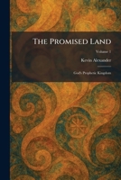 The Promised Land: God's Prophetic Kingdom 1025928911 Book Cover