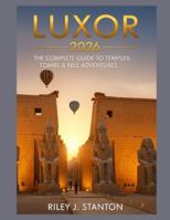 Luxor 2026: The Complete Guide to Temples, Tombs & Nile Adventures B0G2YPMF2Y Book Cover