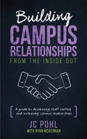 Building Campus Relationships From the Inside Out: A Guide to Decreasing Staff Conflict and Increasing Campus Relationships B089HTQ2P3 Book Cover