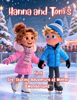 Hanna and Tom’s First Ice-Skating Adventure at Winter Wonderland B0FVVYCMXM Book Cover