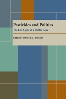 Pesticides and Politics: The Life Cycle of a Public Issue (Pitt Series in Policy and Institutional Studies) 0822954184 Book Cover