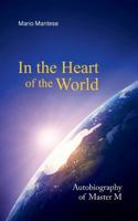 In the Heart of the World: Autobiography of Master M 3738672672 Book Cover