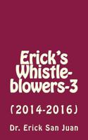 Erick's Whistleblowers-3: (2014-2016) 1534834419 Book Cover