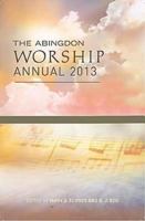 The Abingdon Worship Annual 2013 1426746792 Book Cover