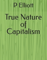 True Nature of Capitalism B0BD55T5HC Book Cover