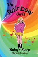 The Rainbow Girls: Ruby's Story B0FNZQMPN6 Book Cover