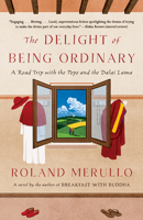 The Delight of Being Ordinary: A Road Trip with the Pope and the Dalai Lama 0385540914 Book Cover
