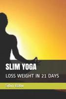 SLIM YOGA: LOSS WEIGHT IN 21 DAYS 1093190922 Book Cover