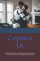 Copain IA: 100 façons de déployer l’intelligence artificielle dans les maisons, les bureaux et les institutions automatisés (French Edition) B0CNN4ZHJC Book Cover