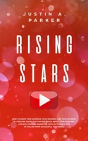 Rising Stars: How To Grow Your Audience, Your Business, And Your Revenue By Creating Short, Captivating Videos About Your Everyday Life With YouTube Marketing 1692411020 Book Cover