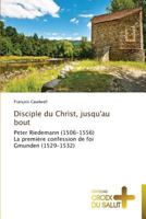 Disciple Du Christ, Jusqu'au Bout 3841698654 Book Cover