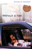 Without a Net: Middle Class and Homeless (with Kids) in America 0143036785 Book Cover
