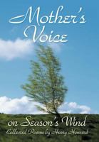 Mother's Voice on Season's Wind: Collected Poems by Henry Howard 1469175088 Book Cover