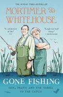Mortimer & Whitehouse: Gone Fishing: Life, Death and the Thrill of the Catch 178870195X Book Cover